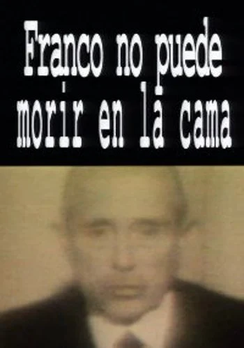 Franco No Puede Morir en la Cama