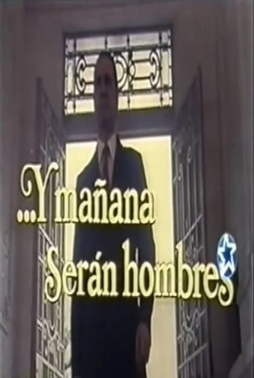 …Y Mañana Serán Hombres